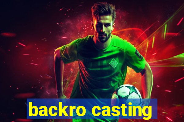 backro casting